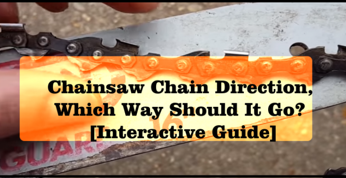 Chainsaw Chain Direction, Which Way Should It Go? [Interactive Guide]